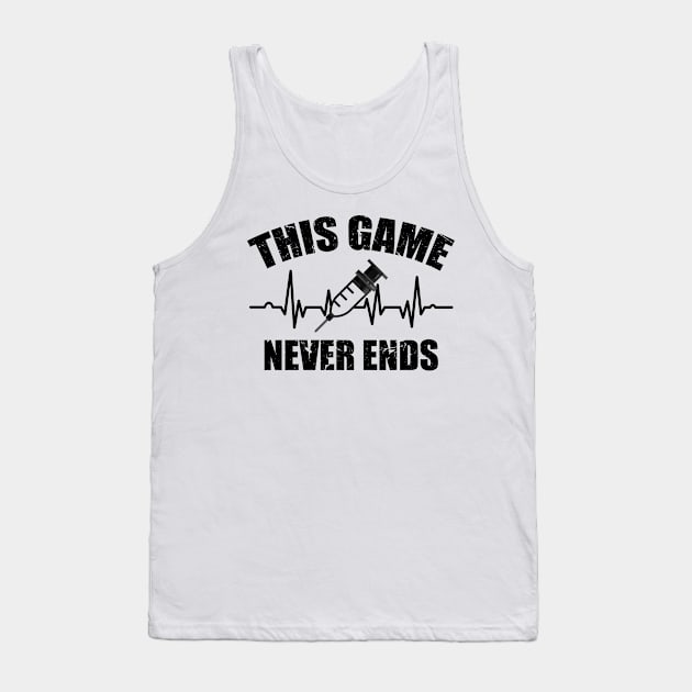 Gamer Quote Heartbeat Syringe This game never ends Tank Top by jodotodesign